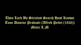 Thou Lord By Strictest Search Hast Known Lyrics (Domine Probasti) # General Hymns