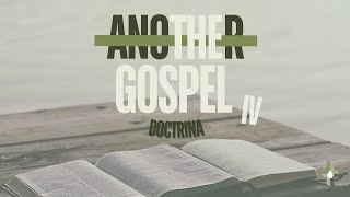 Another Gospel IV : DOCTRINA