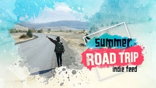 Indie Folk/Summer/Laidback ~ Road Trip Compilation: Summer 2017 ~ Indie Feed Special
