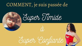 Comment je suis passée de Super Timide à Super Confiante