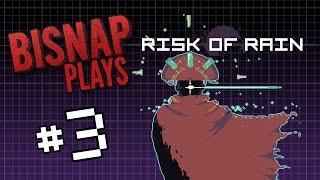 Bisnap Plays Risk of Rain - Episode 3