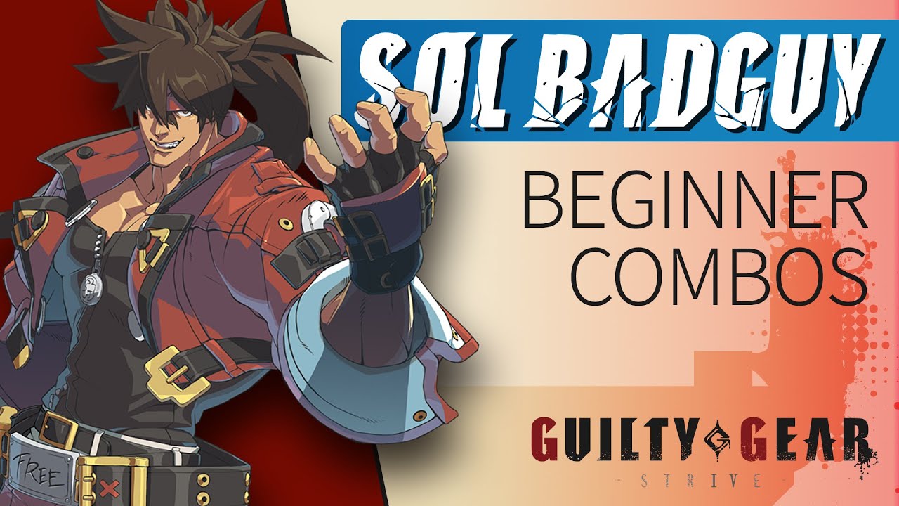 SOL BADGUY Beginner Combos – Guilty Gear Strive - YouTube