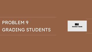 Hacker Rank Problem 9: Grading Students
