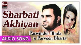 Sharbati Akhiyan | Parwinder Bhola, Parveen Bharta | Superhit Punjabi Song | Priya Audio