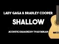 Shallow - Lady Gaga & Bradley Cooper (Acoustic Guitar Karaoke Backing Track with Lyrics on Screen)