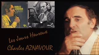 Charles Aznavour _ Les jours heureux (1970 Stéréo )