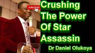 CRUSHING THE POWER OF STAR ASSASSINS - DR DANIEL OLUKOYA