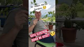 Gece Elektrik Daha Mı Ucuz ? Bi' Adem Abi'ye Soralım