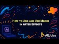 How to Add and Use Modes in After Effects – AEJuice Tutorials