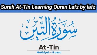 Surah At-Tin | Learning Quran Lafz by lafz | Learning Quran word by word | Para30 | Tajweed |