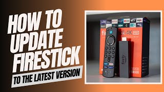 HOW TO UPDATE YOUR FIRESTICK TO THE LATEST VERSION
