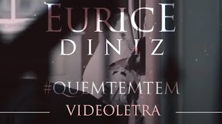 Eurice Diniz | #QuemTemTem | Vídeo Letra