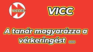 VICCES - VICC - A tanár magyarázza a vérkeringést ...