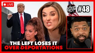 LIVE: Leftist Media LOSES IT As Trump Deportations SWEEP Nation! + MORE | Officer Tatum EP 48