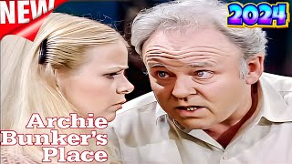 Archie Bunker's Place 2024 Full Season 💘 A night at the PTA 💘 Archie Bunker's Place Full Episode