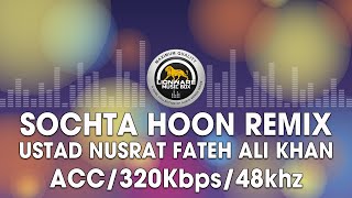 Sochta Hoon (Remix) - Ustad Nusrat Fateh Ali Khan