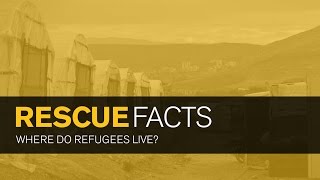 Rescue Facts: Where Do Refugees Live?