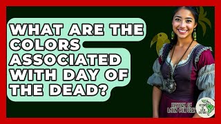 What Are The Colors Associated With Day Of The Dead? - History Of Latin Cultures