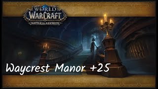 M+25 Waycrest Manor | Outlaw Rogue | Dragonflight Season 3 - WoW  10.2.5