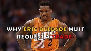 Why Eric Bledsoe Should Request a Trade from the Suns!