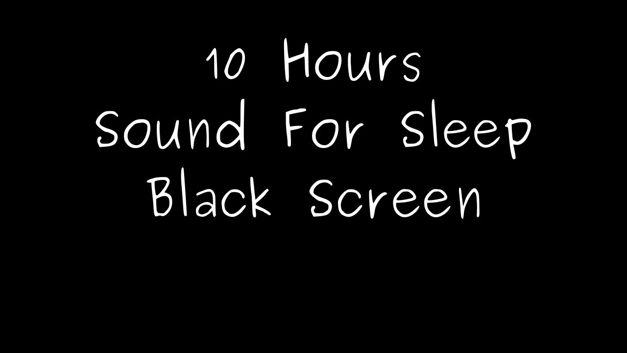 10 Hours Sleepy Sound Black Screen Youtube