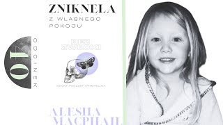 Alesha MacPhail | Kto stoi za zniknięciem 6-latki? | 40.