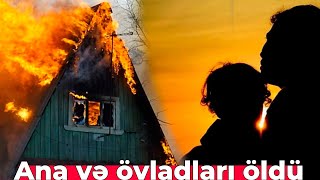 Astaralı ana və övladları rusiyada faciəvi şəkildə öldü