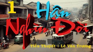 Tiểu Thuyết hay | Hận nghìn đời của tác gỉ Lê Văn Trương | Phần 1