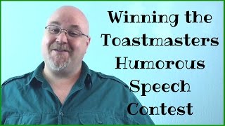 Toastmasters Humorous Speech Contest. Writing a winning speech.