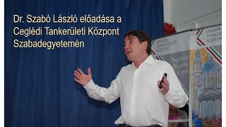 Szabó László  előadása a Ceglédi Tankerületi Központ Szabadegyetemén 2019.05.07-én