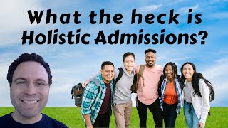 What the heck is Holistic Admissions?