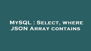 MySQL : Select, where JSON Array contains