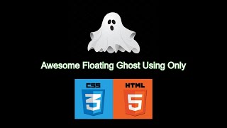 Awesome Floating Ghost Using Only HTML & CSS 2020