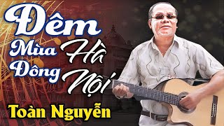 Lặng Người khi nghe nhạc phẩm Đêm Mùa Đông Hà Nội của Toàn Nguyễn