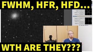 HFR, HFD, FWHM... What ARE THEY??