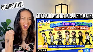 ATLAS AT PLAY EP.5 Shuffle Dance Challenge REACTION ลืมท่อนไม่ว่า แต่ลืมท่าไม่ได้ !! #ATLASatPlayEP5