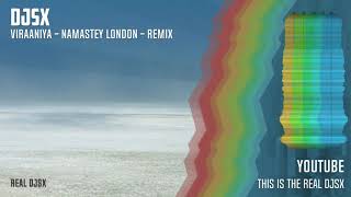DJSX - Viraaniya | Namastey London | Remix