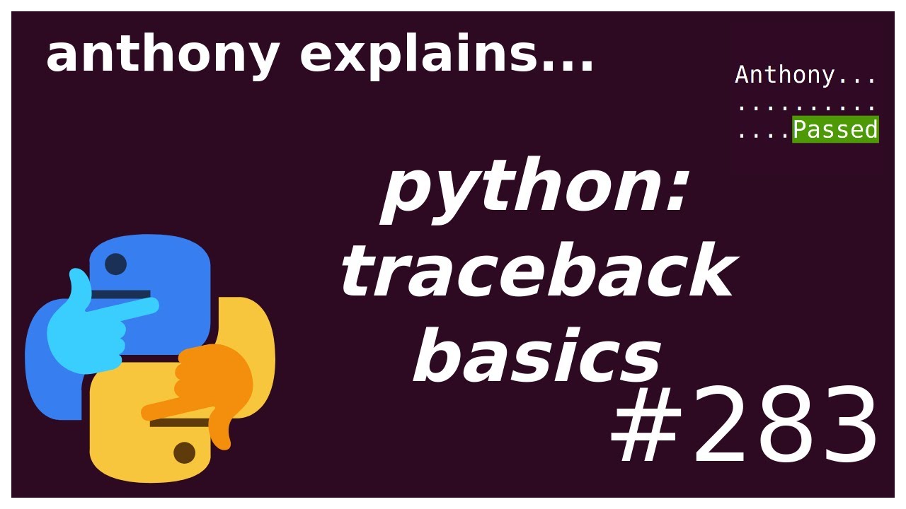 Python: Traceback Basics + Raise From (beginner - Intermediate) Anthony ...