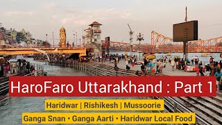 HaroFaro Uttarakhand Part 1: Haridwar : Har Ki Pauri, Ganga Snan, Ganga Aarti & Haridwar Local Food