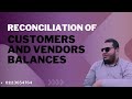 Reconciliation of customers and Vendors balances - تسوية أرصدة العملاء والموردين