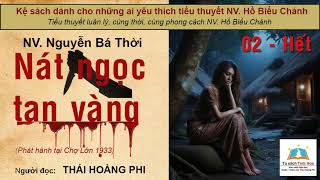 NÁT NGỌC TAN VÀNG. Tập 02 - Hết. Tác giả NV. Nguyễn Bá Thời. Người đọc: Thái Hoàng Phi