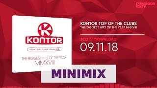 Kontor Top Of The Clubs - The Biggest Hits Of The Year MMXVIII (Official Minimix HD)