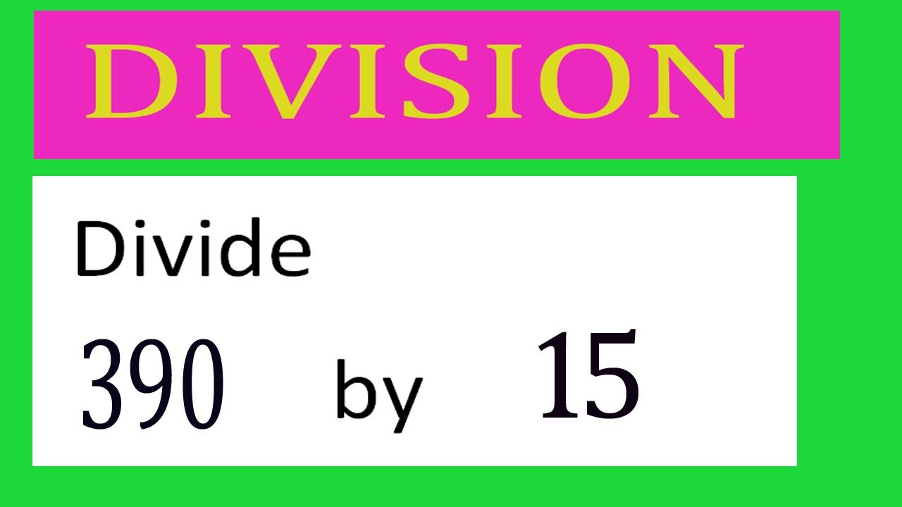 Divide 390 By 15 Divide Completely Youtube