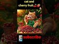 cat and cherry fruit 🍒🍓 cat funny catlover cutecat catmemes aiart shortsfeed shorts ai@aicat7