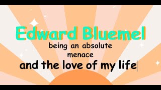Edward Bluemel being a charming menace for 2 min and 53 seconds