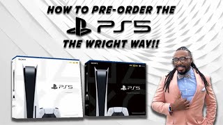 How to PRE-ORDER The PS5 The Wright Way!!!!
