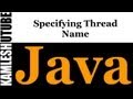 Java Programming -- Part 46 -- Specifying Thread Name