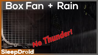 ► NO THUNDER Box Fan (Medium Speed) and RAIN SOUNDS for Sleeping , Fan Noise and Rain at Night