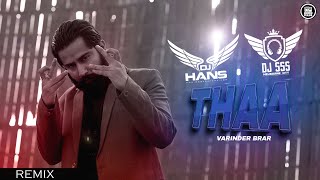Thaa Remix - DJ Hans x DJ SSS | Varinder brar | New Punjabi Songs 2023