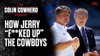 How Jerry Jones screwed up the Cowboys dynasty with Jimmy Johnson | The Colin Cowherd Podcast